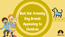 Best Kid Friendly Dog Breeds