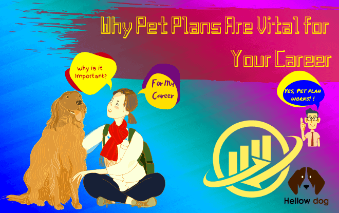 Why Pet Plans Are Vital for Your Career