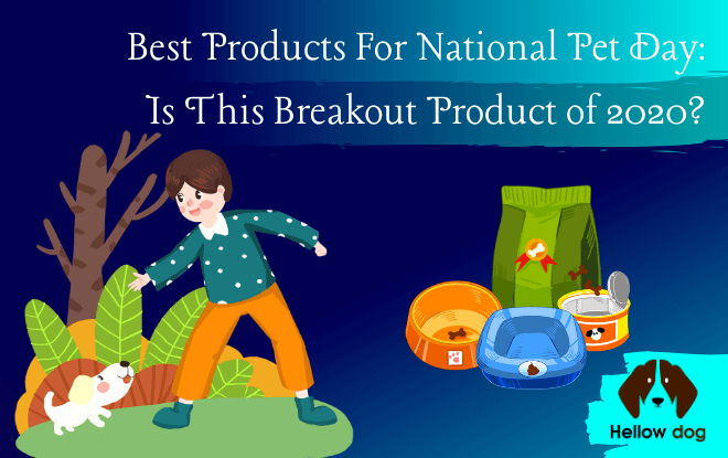 Best Products For National Pet Day Is This Breakout Product Of 2020